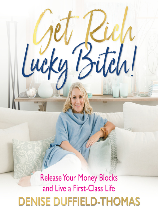 Title details for Get Rich Lucky Bitch! by Denise Duffield-Thomas - Wait list